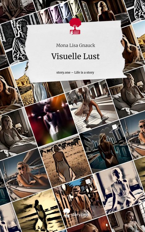 Mona Lisa Gnauck: Visuelle Lust. Life is a Story - story.one, Buch