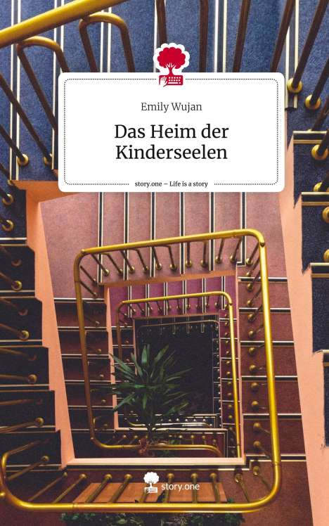 Emily Wujan: Das Heim der Kinderseelen. Life is a Story - story.one, Buch