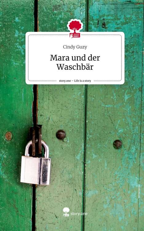 Cindy Guzy: Mara und der Waschbär. Life is a Story - story.one, Buch