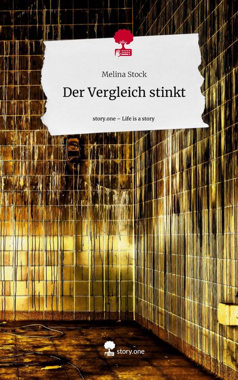 Melina Stock: Der Vergleich stinkt. Life is a Story - story.one, Buch