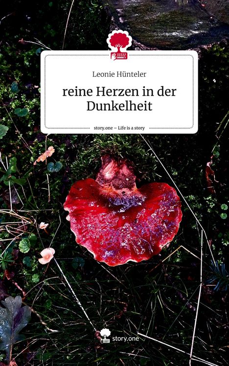 Leonie Hünteler: reine Herzen in der Dunkelheit. Life is a Story - story.one, Buch