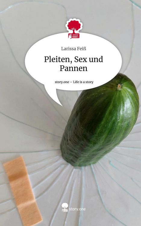 Larissa Feiß: Pleiten, Sex und Pannen. Life is a Story - story.one, Buch