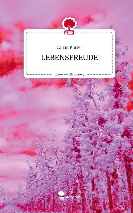 Catrin Kutter: LEBENSFREUDE. Life is a Story - story.one, Buch