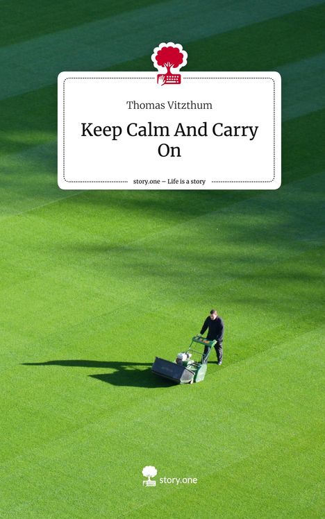Thomas Vitzthum: Keep Calm And Carry On. Life is a Story - story.one, Buch