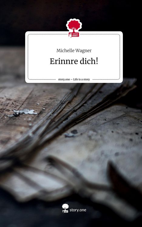 Michelle Wagner: Erinnre dich!. Life is a Story - story.one, Buch