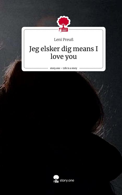 Leni Preuß: Jeg elsker dig means I love you. Life is a Story - story.one, Buch