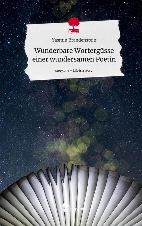 Yasmin Brandenstein: Wunderbare Wortergüsse einer wundersamen Poetin. Life is a Story - story.one, Buch