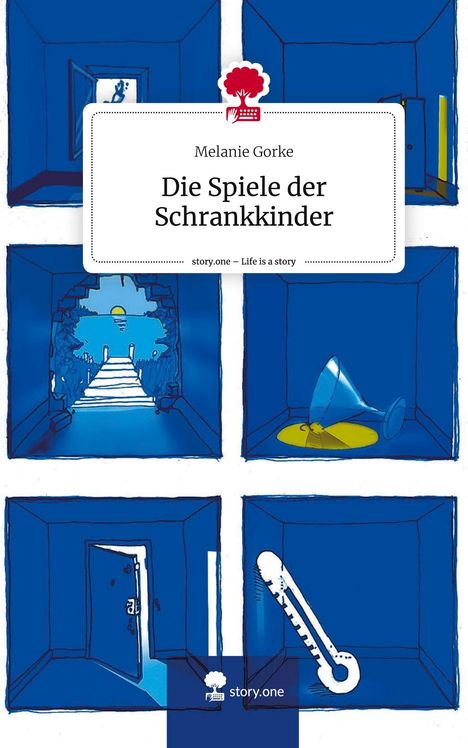 Melanie Gorke: Die Spiele der Schrankkinder. Life is a Story - story.one, Buch