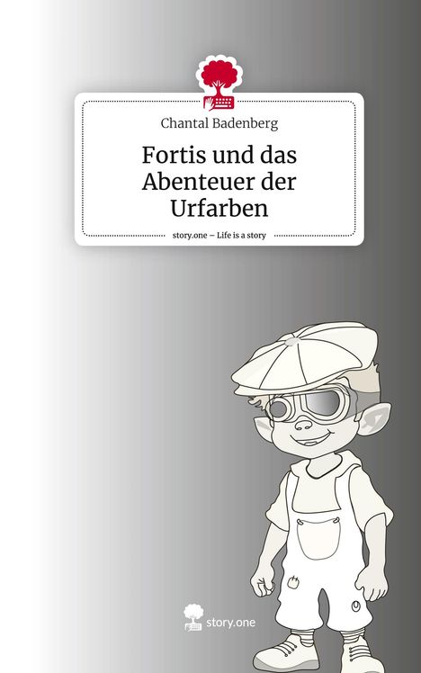 Chantal Badenberg: Fortis und das Abenteuer der Urfarben. Life is a Story - story.one, Buch