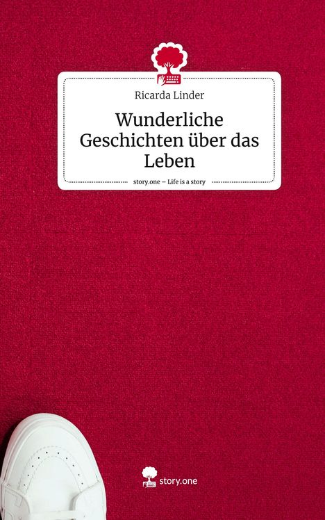 Ricarda Linder: Wunderliche Geschichten über das Leben. Life is a Story - story.one, Buch