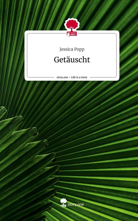 Jessica Popp: Getäuscht. Life is a Story - story.one, Buch