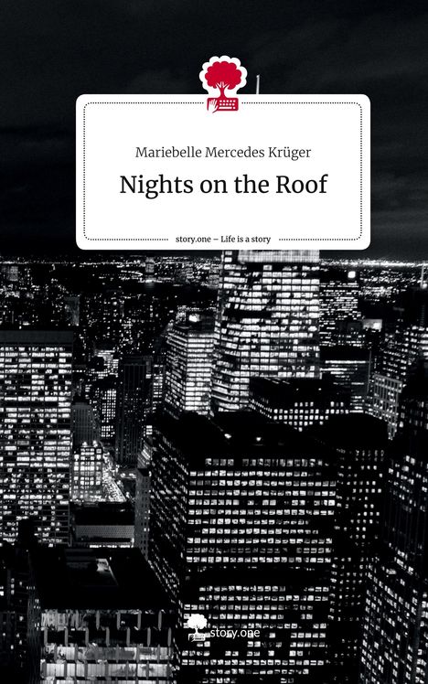 Mariebelle Mercedes Krüger: Nights on the Roof. Life is a Story - story.one, Buch