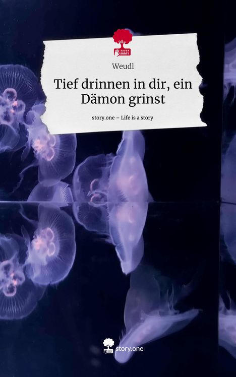 Weudl: Tief drinnen in dir, ein Dämon grinst. Life is a Story - story.one, Buch