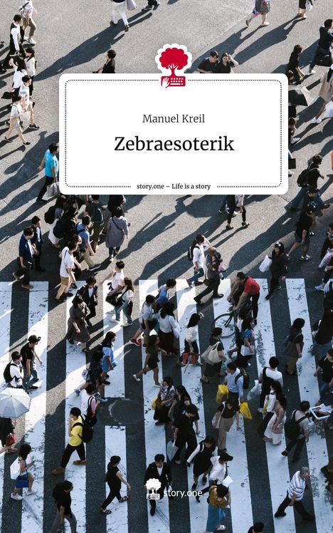 Manuel Kreil: Zebraesoterik. Life is a Story - story.one, Buch