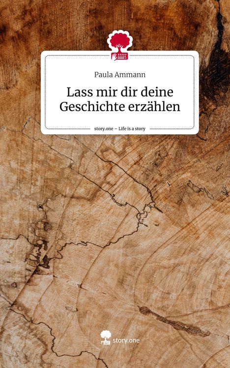 Paula Ammann: Lass mir dir deine Geschichte erzählen. Life is a Story - story.one, Buch