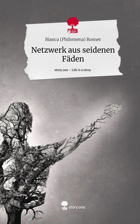 Bianca Rosner (Philomena): Netzwerk aus seidenen Fäden. Life is a Story - story.one, Buch