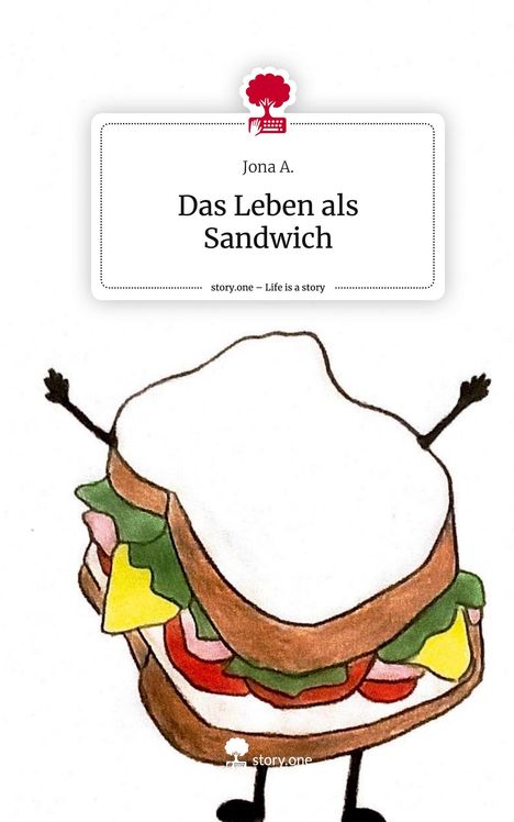 Jona A.: Das Leben als Sandwich. Life is a Story - story.one, Buch