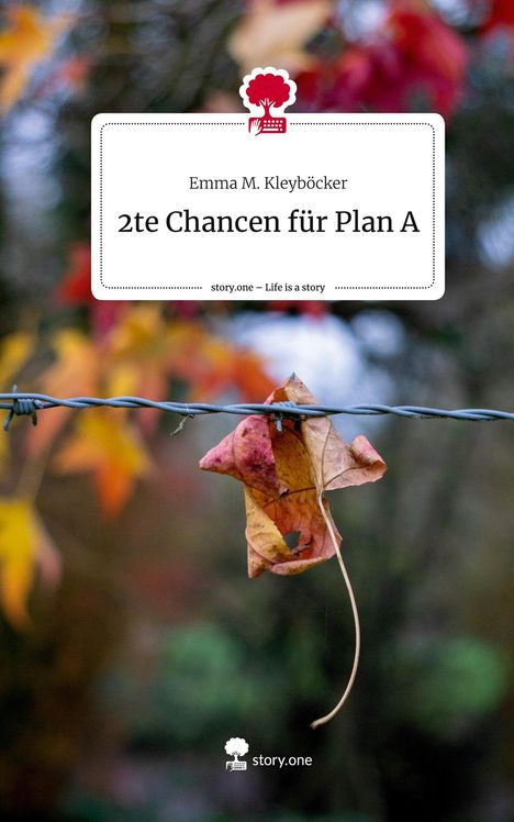 Emma M. Kleyböcker: 2te Chancen für Plan A. Life is a Story - story.one, Buch