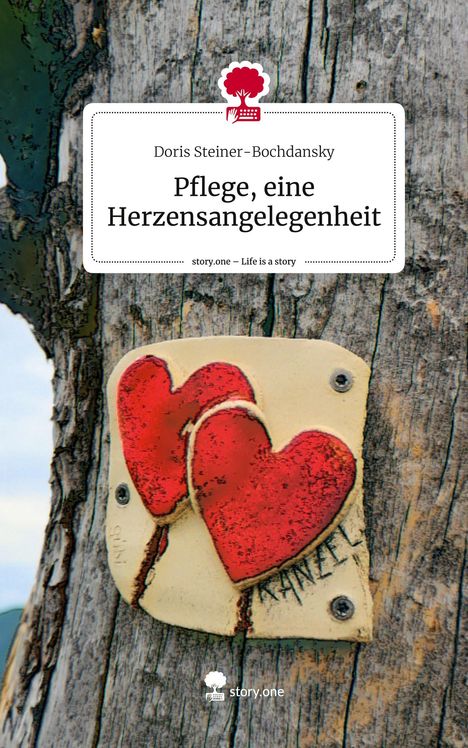 Doris Steiner-Bochdansky: Pflege, eine Herzensangelegenheit. Life is a Story - story.one, Buch