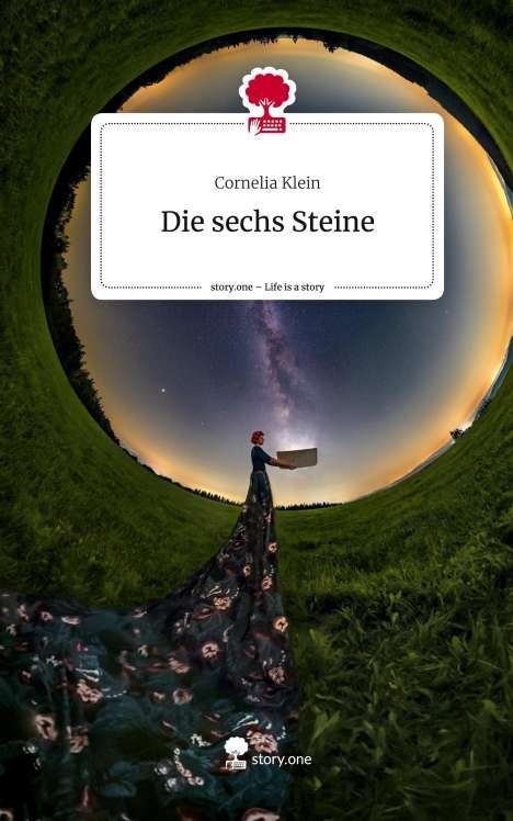Cornelia Klein: Die sechs Steine. Life is a Story - story.one, Buch