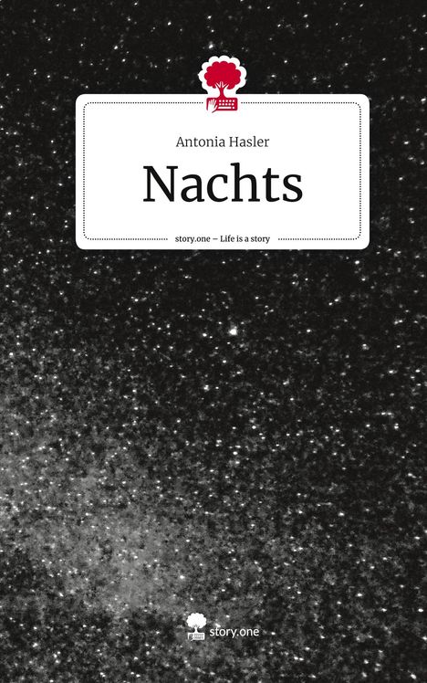 Antonia Hasler: Nachts. Life is a Story - story.one, Buch