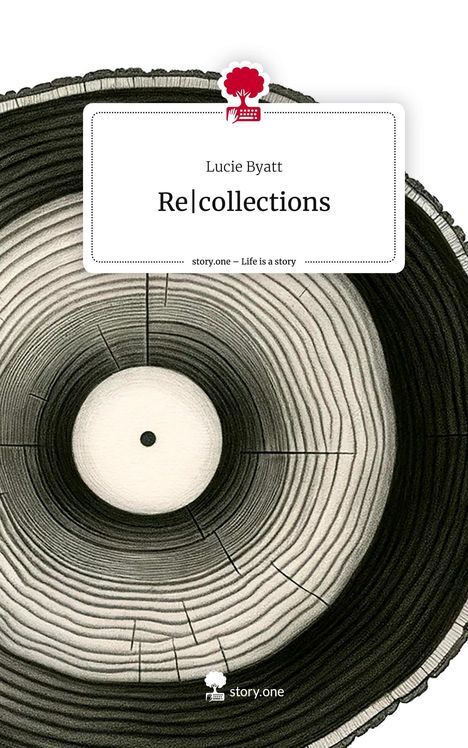 Lucie Byatt: Re|collections. Life is a Story - story.one, Buch