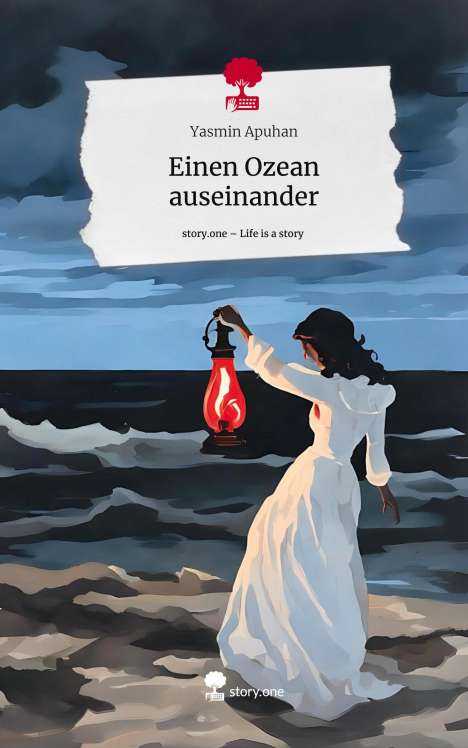 Yasmin Apuhan: Einen Ozean auseinander. Life is a Story - story.one, Buch