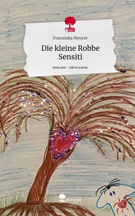 Franziska Meurer: Die kleine Robbe Sensiti. Life is a Story - story.one, Buch