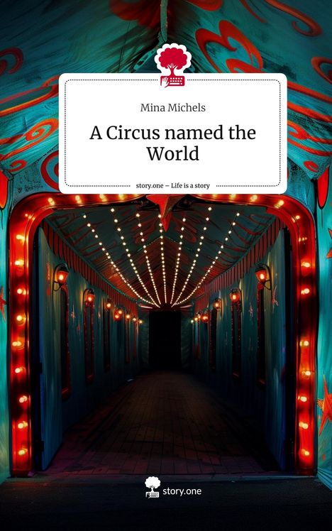 Mina Michels: A Circus named the World. Life is a Story - story.one, Buch