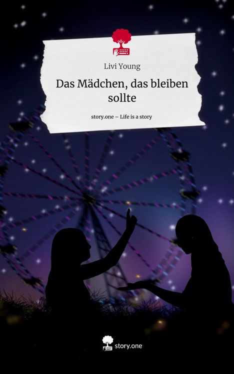 Livi Young: Das Mädchen, das bleiben sollte. Life is a Story - story.one, Buch