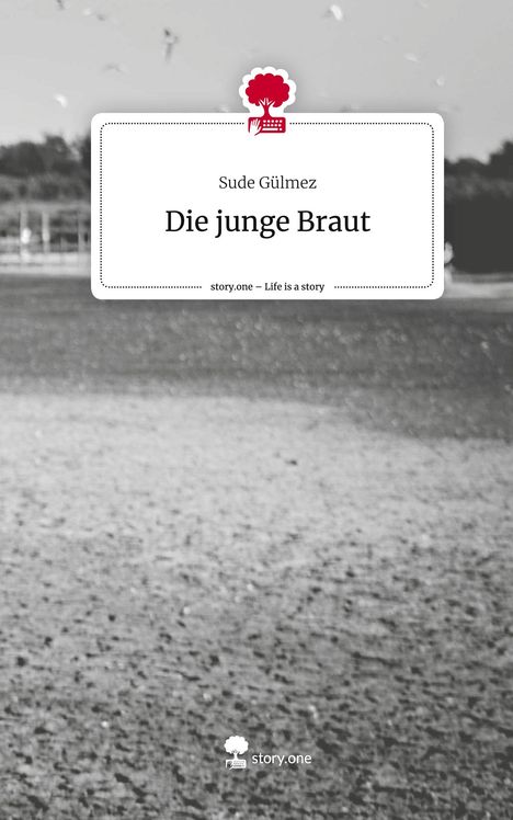 Sude Gülmez: Die junge Braut. Life is a Story - story.one, Buch