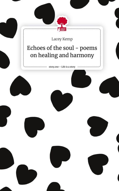 Lacey Kemp: Echoes of the soul - poems on healing and harmony. Life is a Story - story.one, Buch