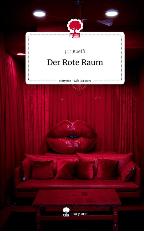J. T. Koeffi: Der Rote Raum. Life is a Story - story.one, Buch