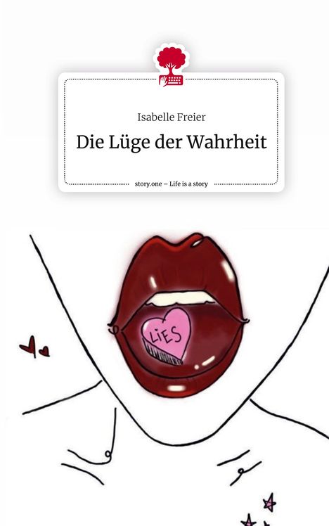 Isabelle Freier: Die Lüge der Wahrheit. Life is a Story - story.one, Buch