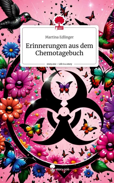 Martina Edlinger: Erinnerungen aus dem Chemotagebuch. Life is a Story - story.one, Buch