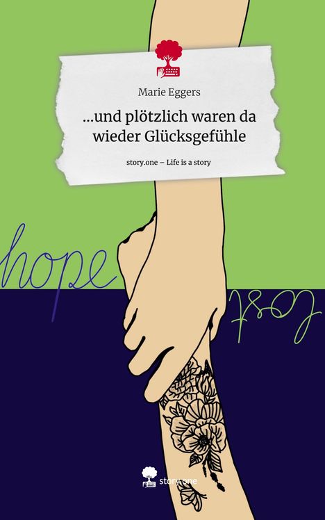 Marie Eggers: ...und plötzlich waren da wieder Glücksgefühle. Life is a Story - story.one, Buch