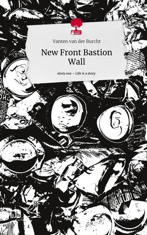 Vanten van der Burcht: New Front Bastion Wall. Life is a Story - story.one, Buch