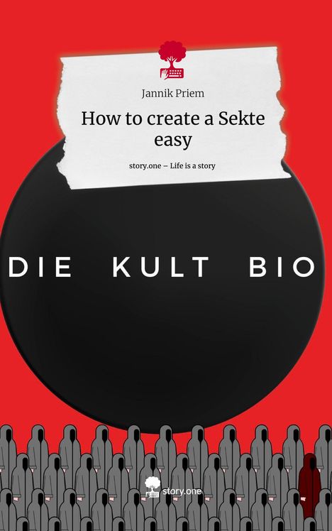 Jannik Priem: How to create a Sekte easy. Life is a Story - story.one, Buch