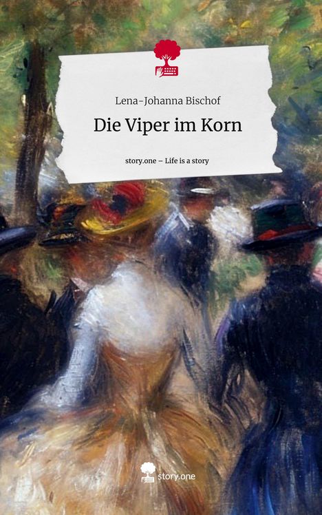 Lena-Johanna Bischof: Die Viper im Korn. Life is a Story - story.one, Buch