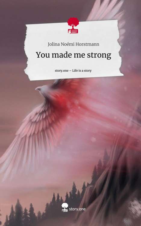 Jolina Noémi Horstmann: You made me strong. Life is a Story - story.one, Buch
