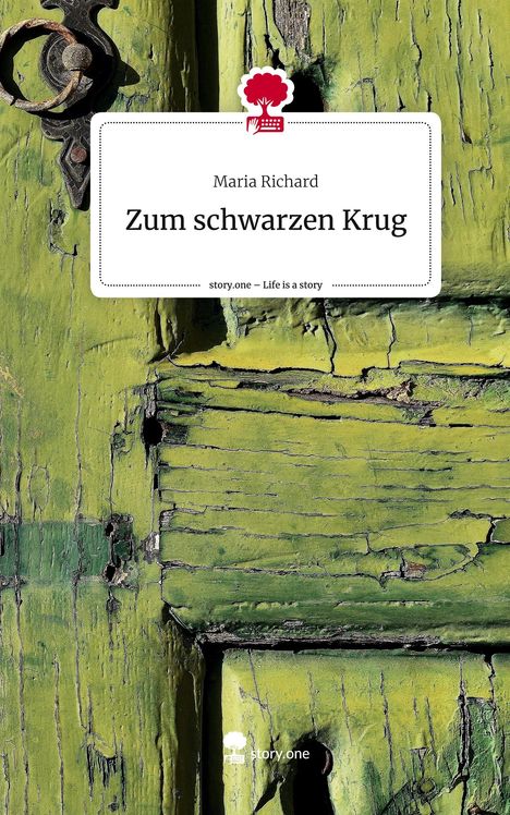 Maria Richard: Zum schwarzen Krug. Life is a Story - story.one, Buch