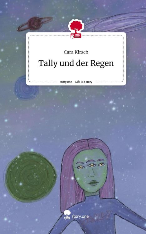 Cara Kirsch: Tally und der Regen. Life is a Story - story.one, Buch