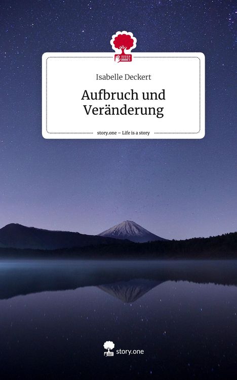 Isabelle Deckert: Aufbruch und Veränderung. Life is a Story - story.one, Buch