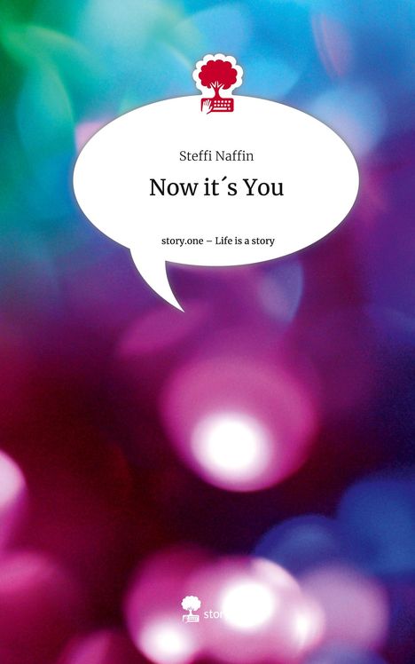 Steffi Naffin: Now it´s You. Life is a Story - story.one, Buch