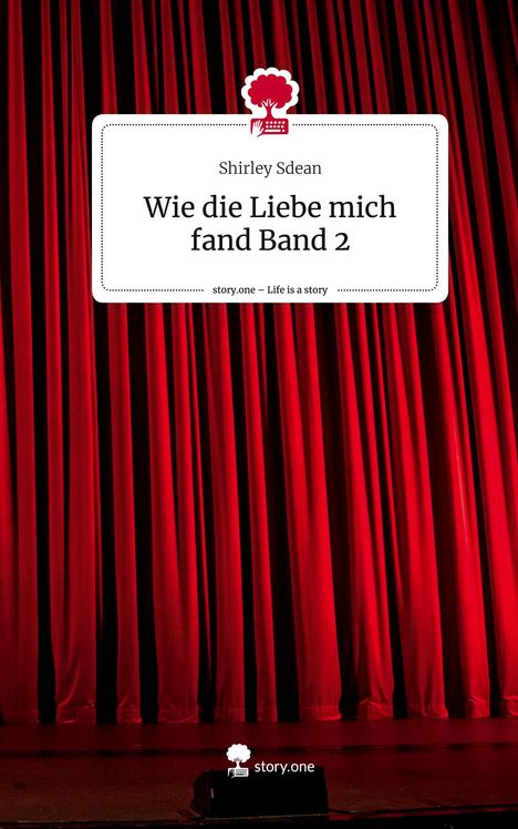 Shirley Sdean: Wie die Liebe mich fand Band 2. Life is a Story - story.one, Buch