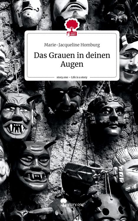 Marie-Jacqueline Homburg: Das Grauen in deinen Augen. Life is a Story - story.one, Buch