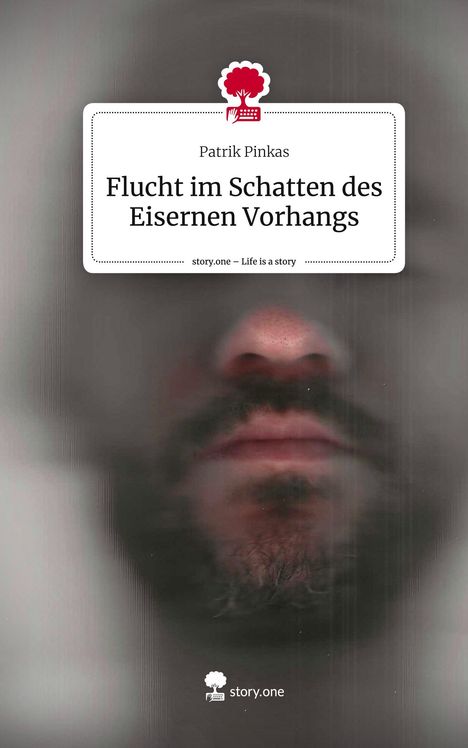 Patrik Pinkas: Flucht im Schatten des Eisernen Vorhangs. Life is a Story - story.one, Buch