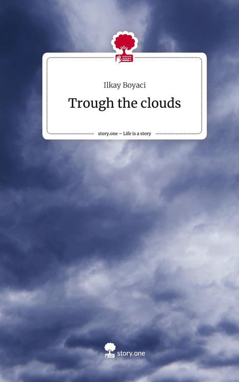 Ilkay Boyaci: Trough the clouds. Life is a Story - story.one, Buch