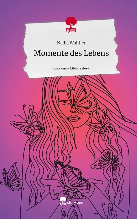 Nadja Walther: Momente des Lebens. Life is a Story - story.one, Buch