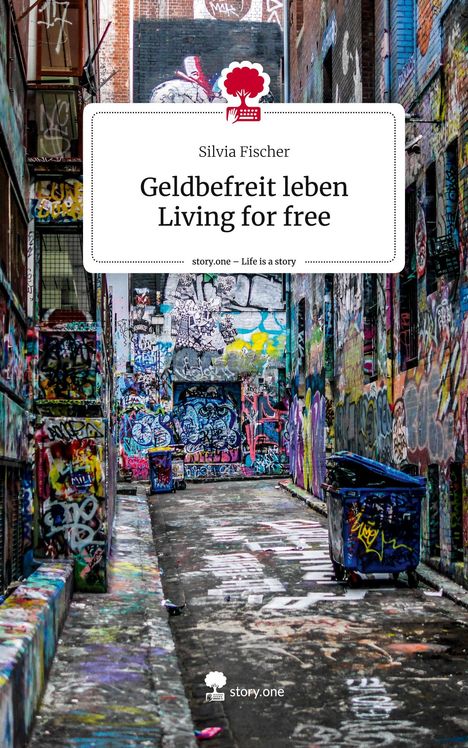 Silvia Fischer: Geldbefreit leben Living for free. Life is a Story - story.one, Buch